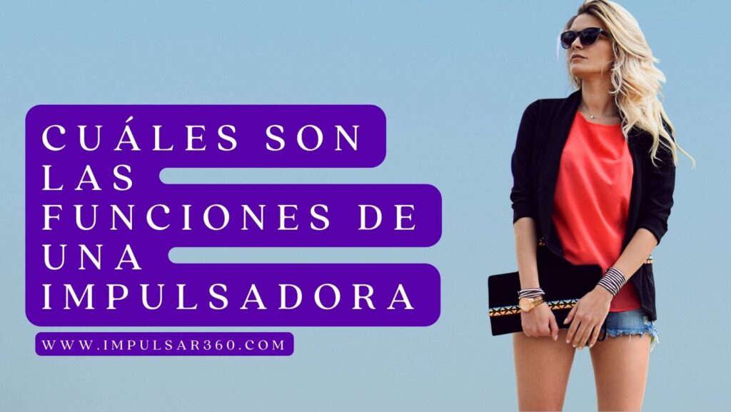 Cuáles son las funciones de una impulsadora