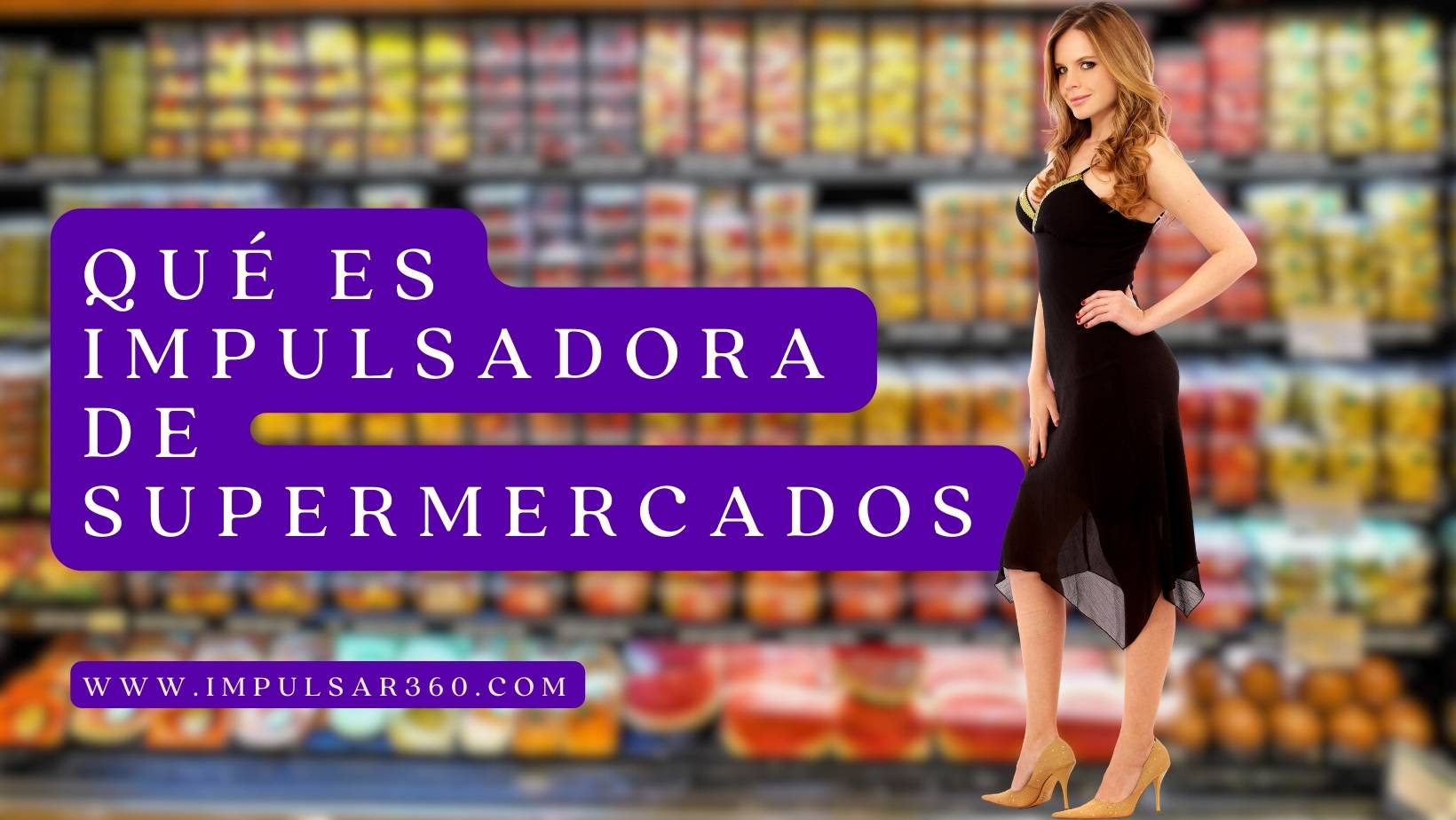 Qué es impulsadora de supermercados